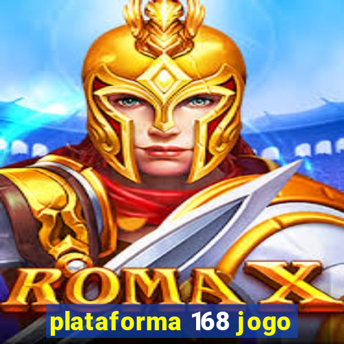 plataforma 168 jogo